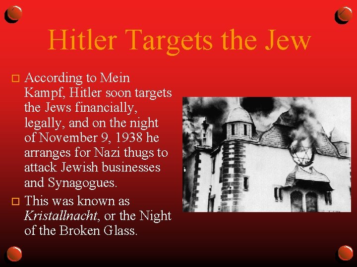 Hitler Targets the Jew According to Mein Kampf, Hitler soon targets the Jews financially,