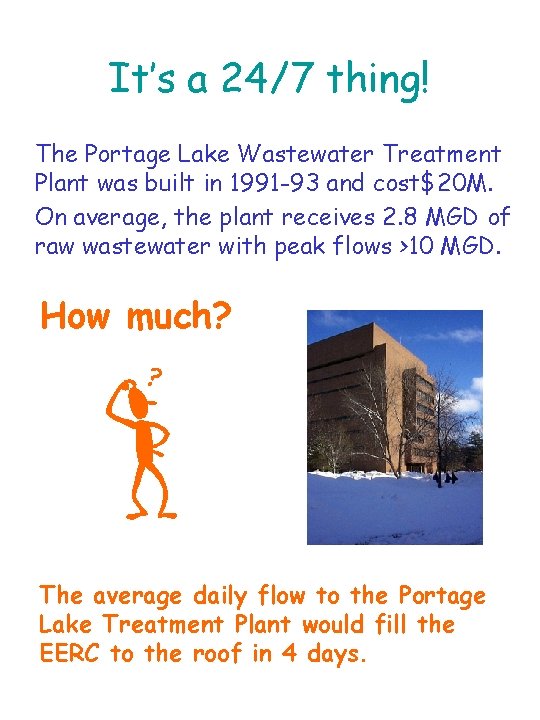 It’s a 24/7 thing! The Portage Lake Wastewater Treatment Plant was built in 1991 It’s a 24/7 thing! The Portage Lake Wastewater Treatment Plant was built in 1991