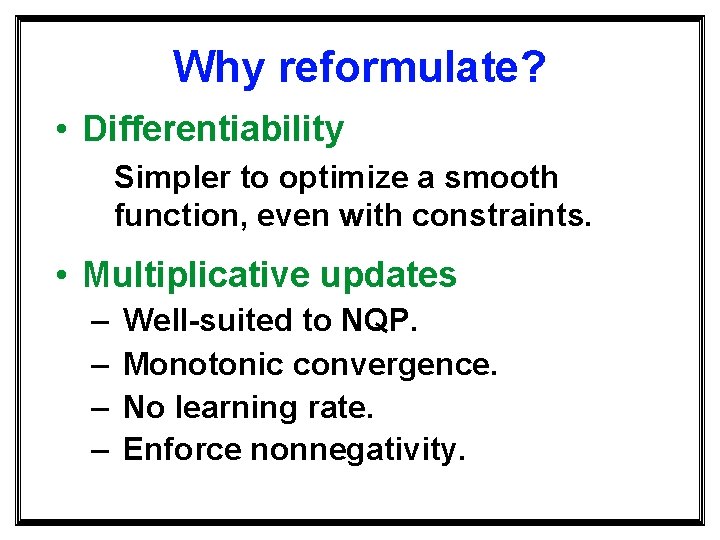 Why reformulate? • Differentiability Simpler to optimize a smooth function, even with constraints. •