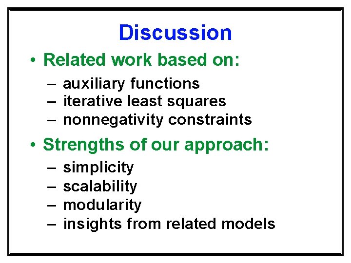 Discussion • Related work based on: – auxiliary functions – iterative least squares –