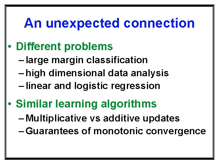 An unexpected connection • Different problems – large margin classification – high dimensional data