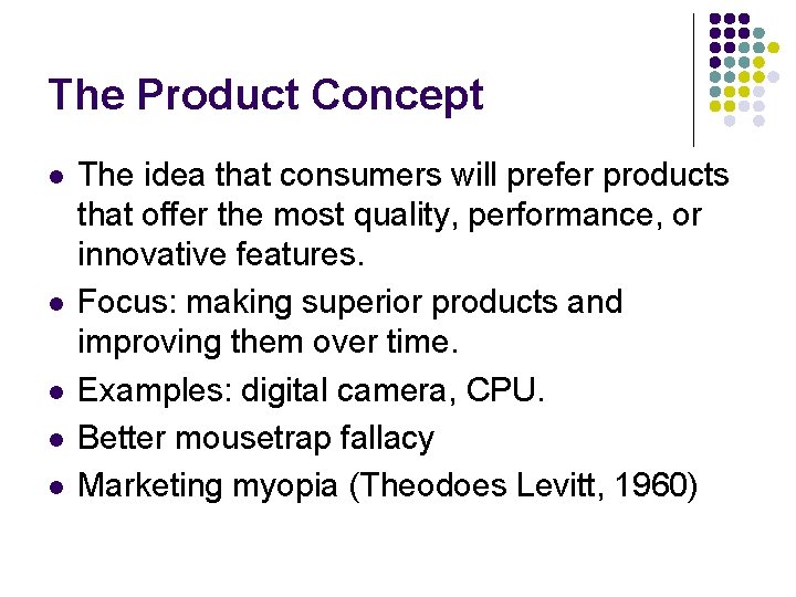 The Product Concept l l l The idea that consumers will prefer products that