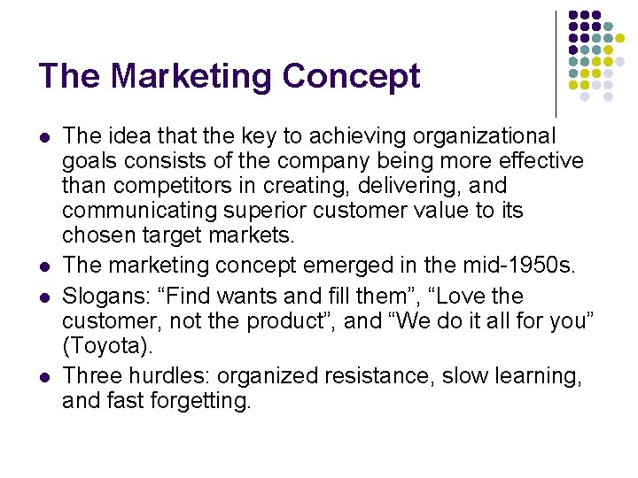 The Marketing Concept l l The idea that the key to achieving organizational goals