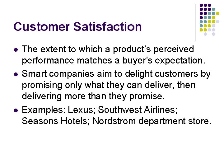 Customer Satisfaction l l l The extent to which a product’s perceived performance matches