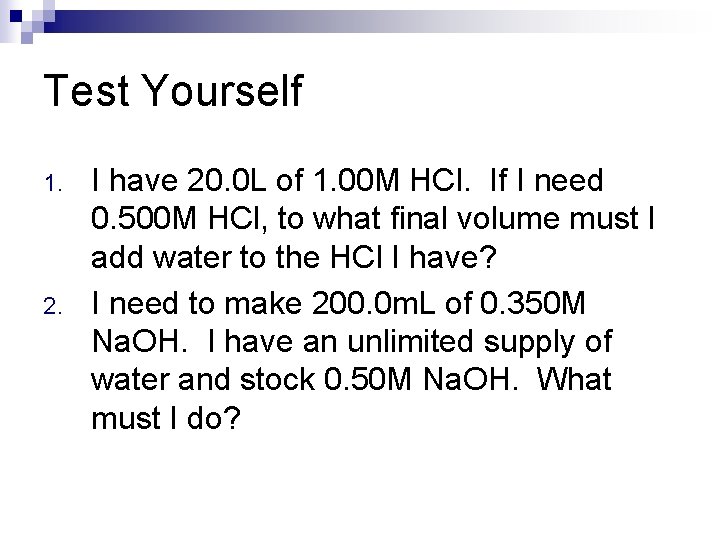 Test Yourself 1. 2. I have 20. 0 L of 1. 00 M HCl.