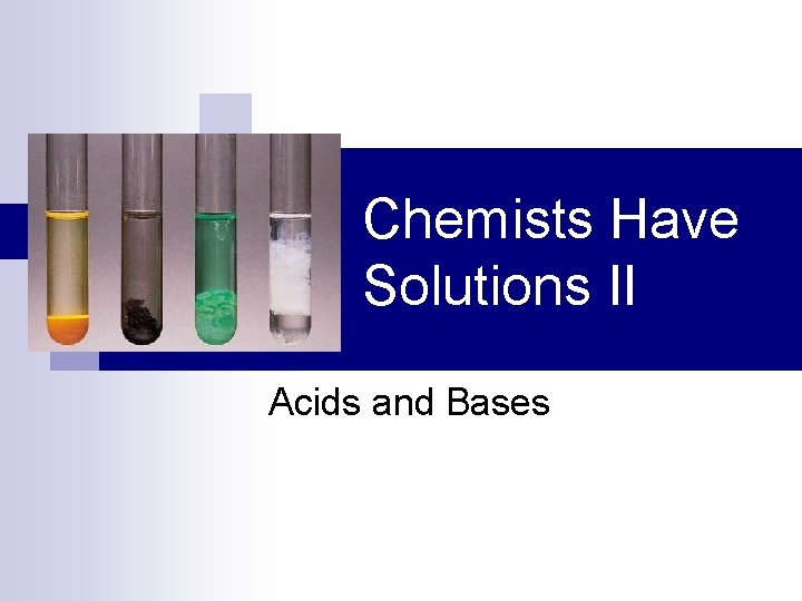 Chemists Have Solutions II Acids and Bases 