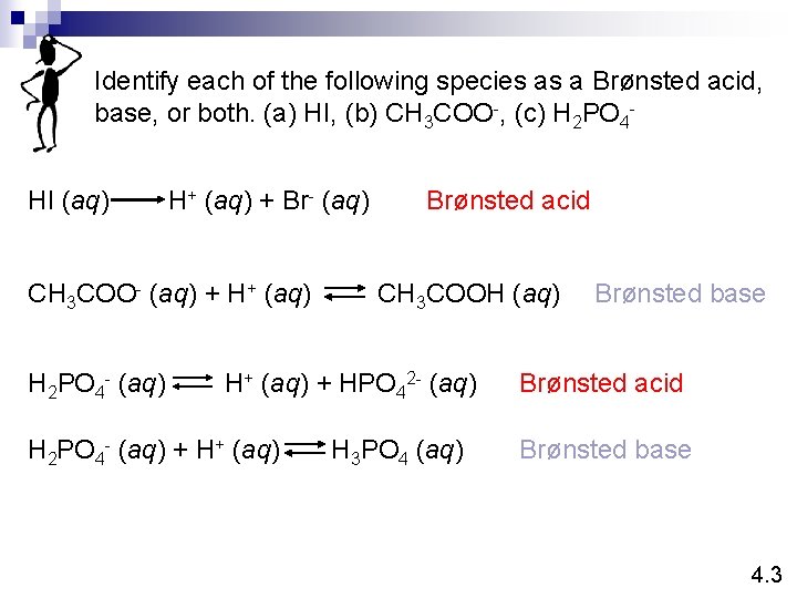 Identify each of the following species as a Brønsted acid, base, or both. (a)