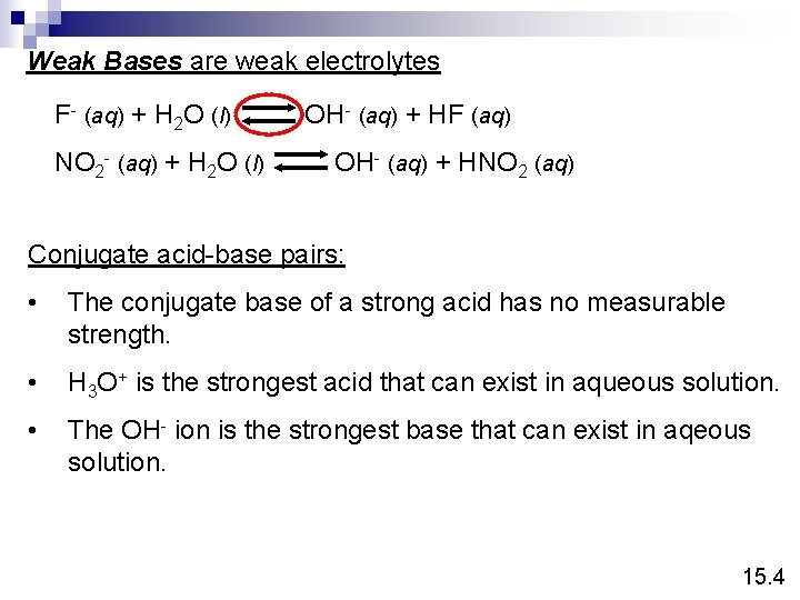 Weak Bases are weak electrolytes F- (aq) + H 2 O (l) NO 2