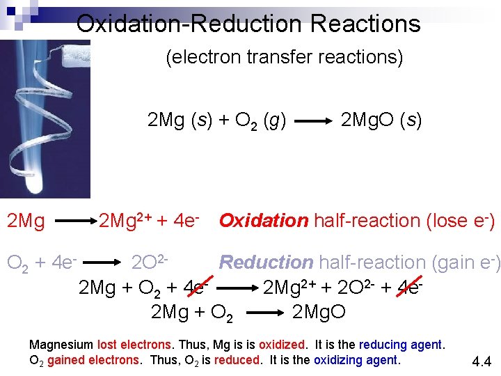 Oxidation-Reduction Reactions (electron transfer reactions) 2 Mg (s) + O 2 (g) 2 Mg
