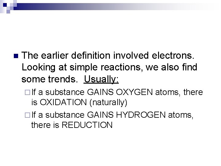 n The earlier definition involved electrons. Looking at simple reactions, we also find some