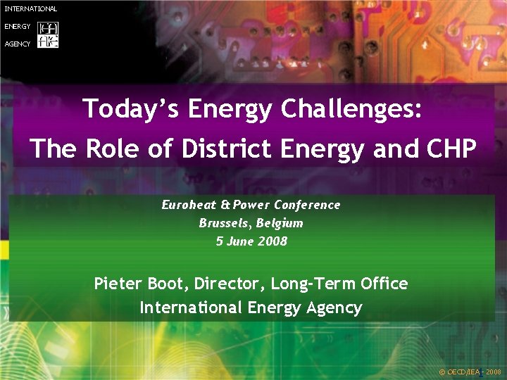 INTERNATIONAL ENERGY AGENCY Today’s Energy Challenges: ENERGY TECHNOLOGY PERSPECTIVES 2008 The Role of District