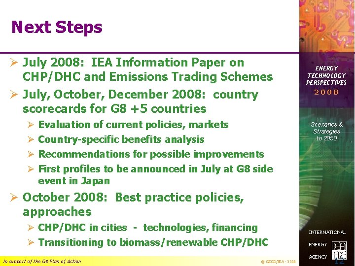 Next Steps Ø July 2008: IEA Information Paper on CHP/DHC and Emissions Trading Schemes