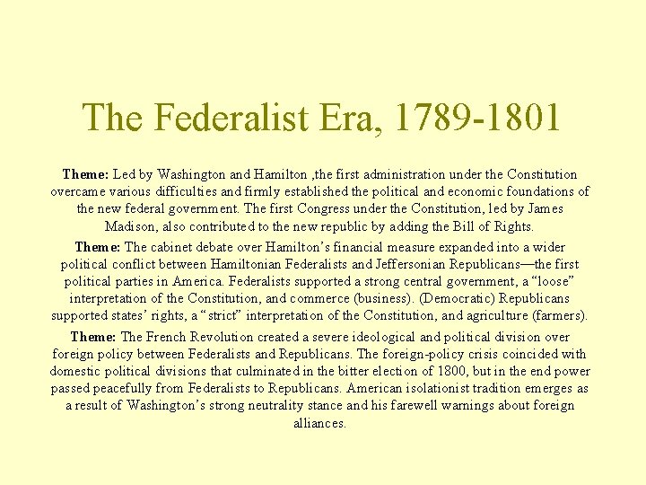 The Federalist Era, 1789 -1801 Theme: Led by Washington and Hamilton , the first