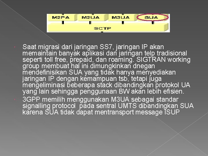 Saat migrasi dari jaringan SS 7, jaringan IP akan memaintain banyak aplikasi dari Saat migrasi dari jaringan SS 7, jaringan IP akan memaintain banyak aplikasi dari