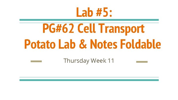 Lab #5: PG#62 Cell Transport Potato Lab & Notes Foldable Thursday Week 11 