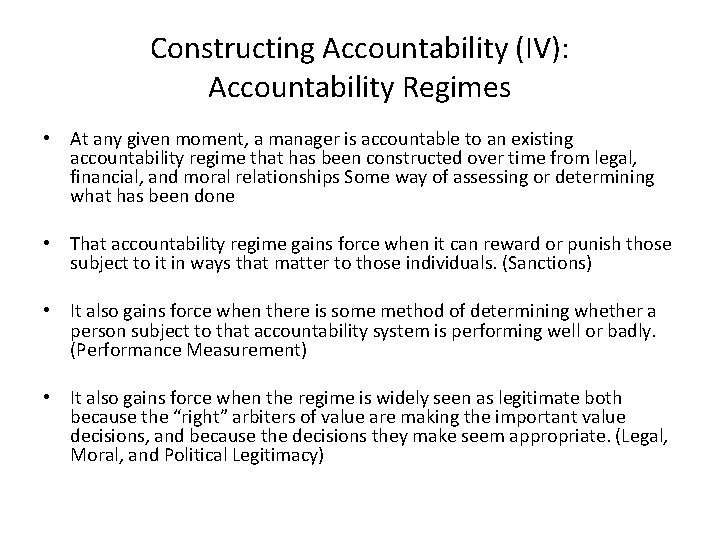 Constructing Accountability (IV): Accountability Regimes • At any given moment, a manager is accountable