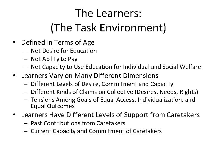 The Learners: (The Task Environment) • Defined in Terms of Age – Not Desire
