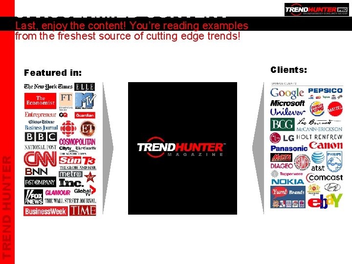 TREND HUNTER 5. ACCLAIMED CONTENT Last, enjoy the content! You’re reading examples from the