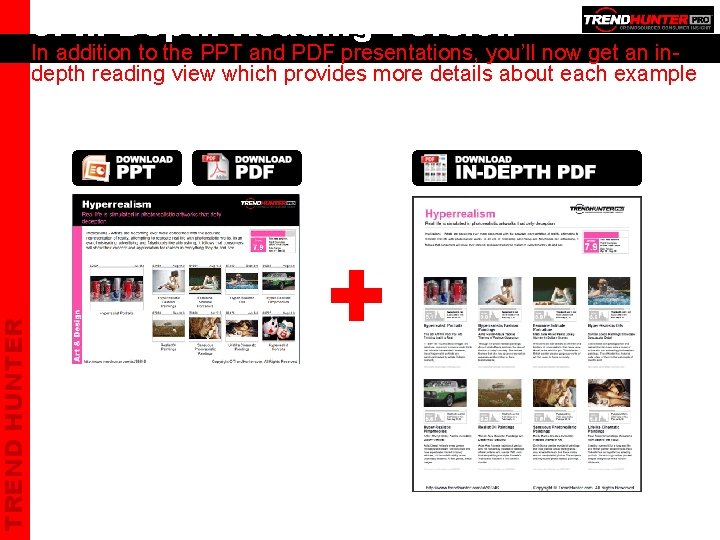 TREND HUNTER 6. In-Depth Reading Version In addition to the PPT and PDF presentations,