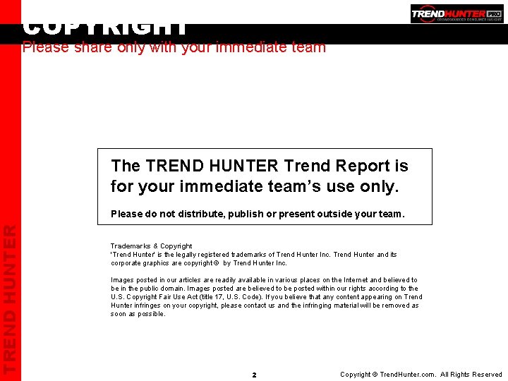 TREND HUNTER COPYRIGHT Please share only with your immediate team The TREND HUNTER Trend