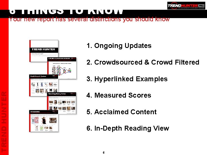 TREND HUNTER 6 THINGS TO KNOW Your new report has several distinctions you should