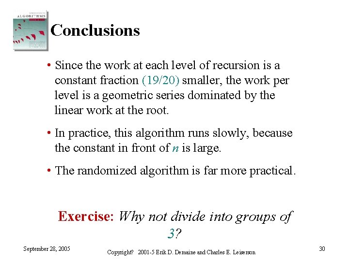 Conclusions • Since the work at each level of recursion is a constant fraction