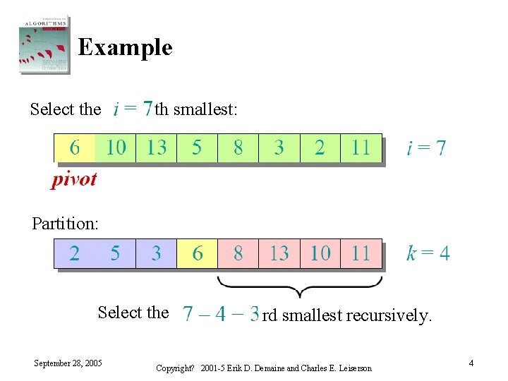 Example Select the th smallest: Partition: Select the September 28, 2005 rd smallest recursively.