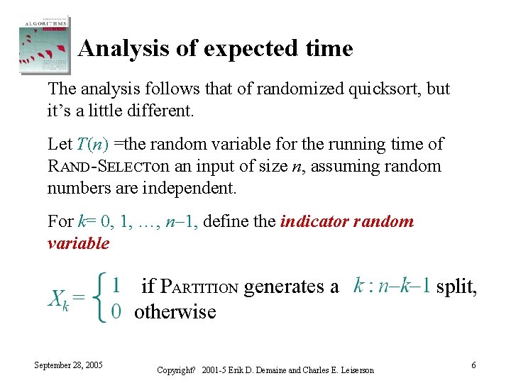 Analysis of expected time The analysis follows that of randomized quicksort, but it’s a