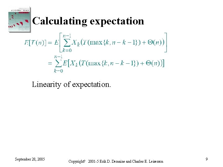 Calculating expectation Linearity of expectation. September 28, 2005 Copyright? 2001 -5 Erik D. Demaine