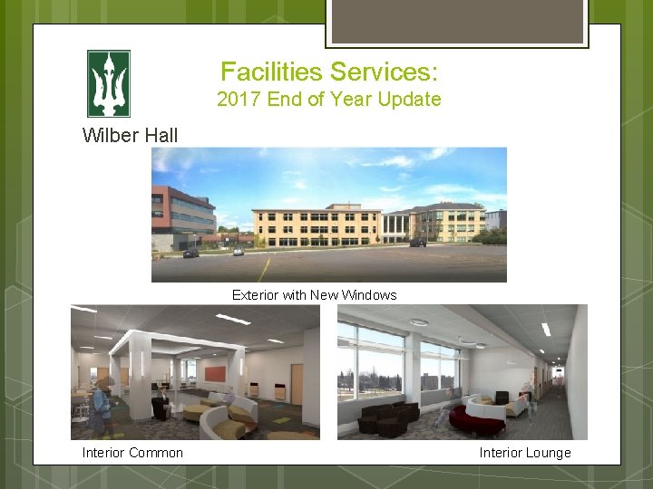 Facilities Services: 2017 End of Year Update Wilber Hall Exterior with New Windows Interior