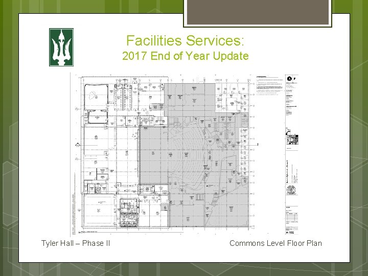 Facilities Services: 2017 End of Year Update Tyler Hall – Phase II Commons Level