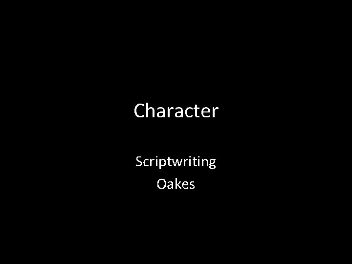 Character Scriptwriting Oakes 