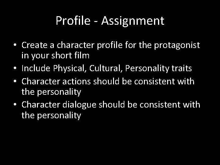 Profile - Assignment • Create a character profile for the protagonist in your short