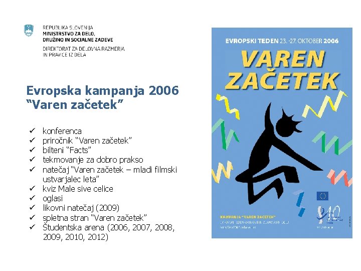 Evropska kampanja 2006 “Varen začetek” ü ü ü ü ü konferenca priročnik “Varen začetek”