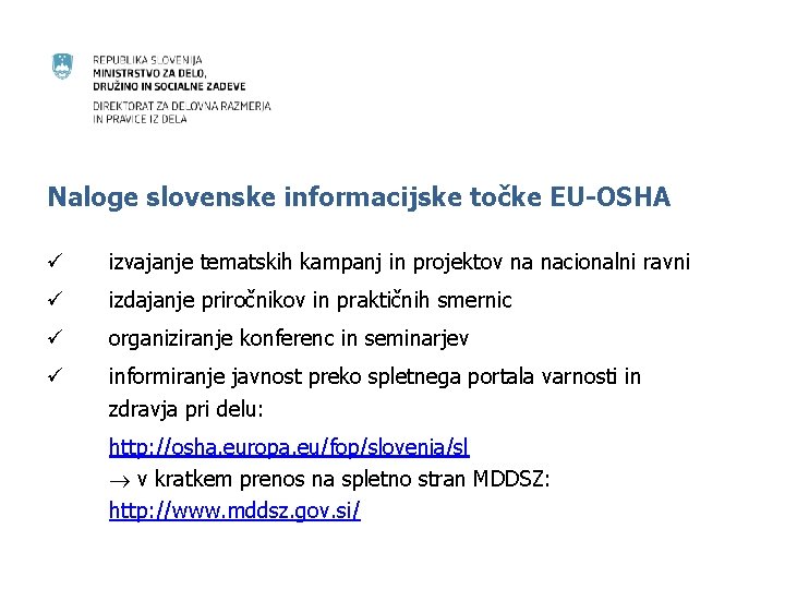 Naloge slovenske informacijske točke EU-OSHA ü izvajanje tematskih kampanj in projektov na nacionalni ravni