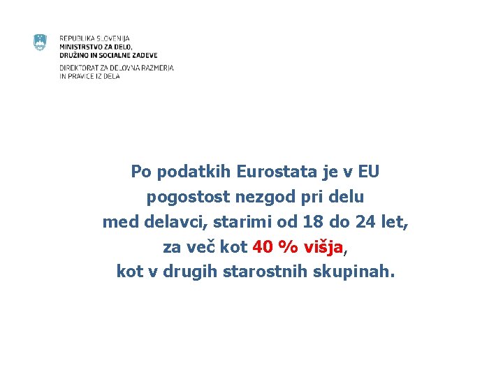 Po podatkih Eurostata je v EU pogostost nezgod pri delu med delavci, starimi od