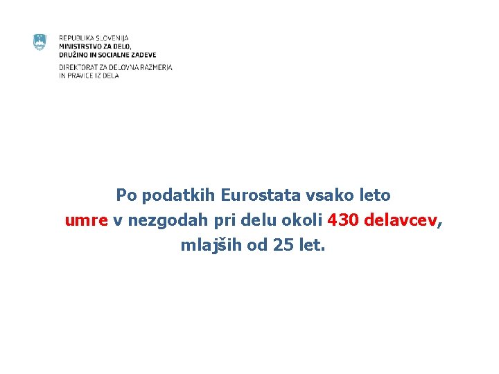 Po podatkih Eurostata vsako leto umre v nezgodah pri delu okoli 430 delavcev, mlajših