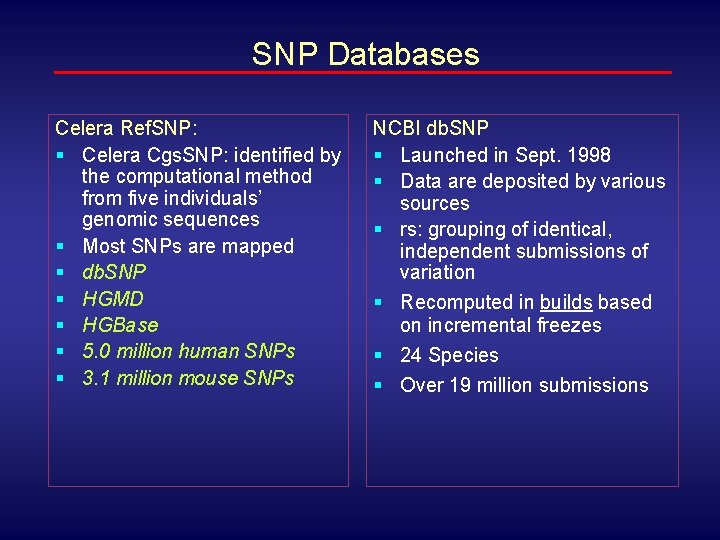 SNP Databases Celera Ref. SNP: § Celera Cgs. SNP: identified by the computational method