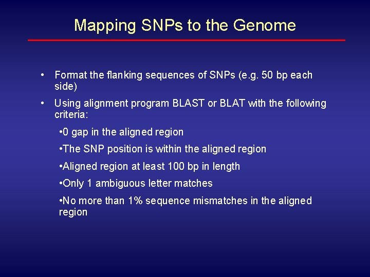 Mapping SNPs to the Genome • Format the flanking sequences of SNPs (e. g.
