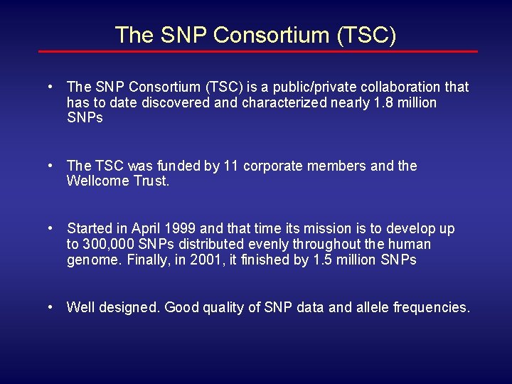 The SNP Consortium (TSC) • The SNP Consortium (TSC) is a public/private collaboration that