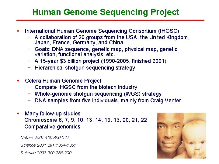 Human Genome Sequencing Project § International Human Genome Sequencing Consortium (IHGSC) − A collaboration