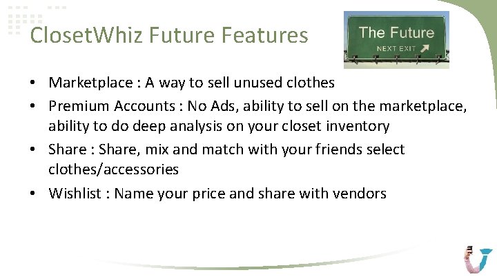 Closet. Whiz Future Features • Marketplace : A way to sell unused clothes •