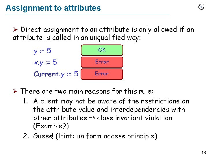 Assignment to attributes Ø Direct assignment to an attribute is only allowed if an