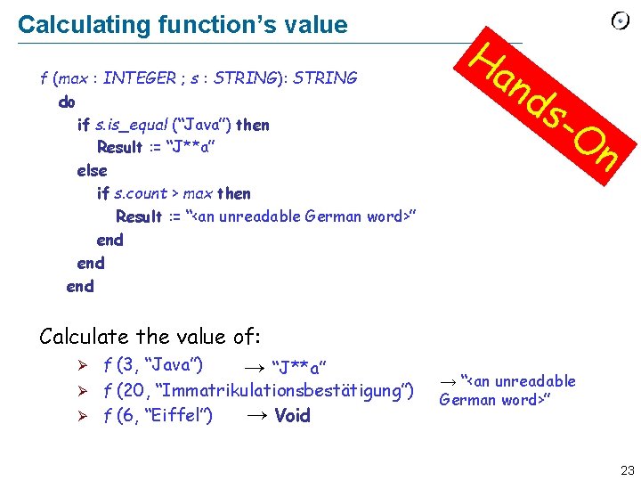 Calculating function’s value f (max : INTEGER ; s : STRING): STRING do if