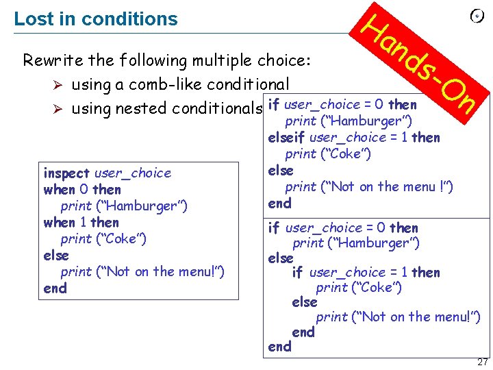 Lost in conditions Ha n ds Rewrite the following multiple choice: Ø using a