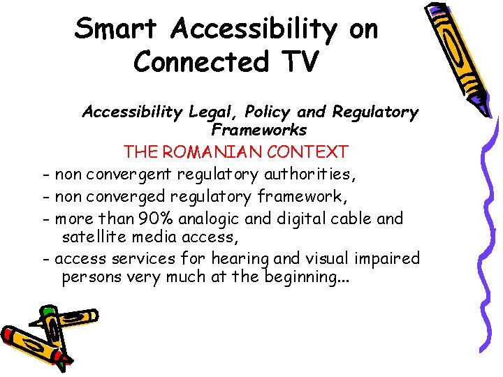 Smart Accessibility on Connected TV Accessibility Legal, Policy and Regulatory Frameworks THE ROMANIAN CONTEXT