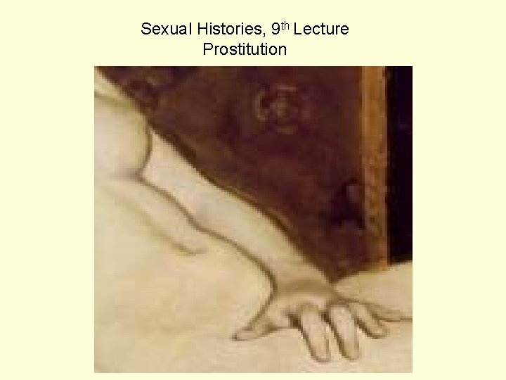 Sexual Histories, 9 th Lecture Prostitution 