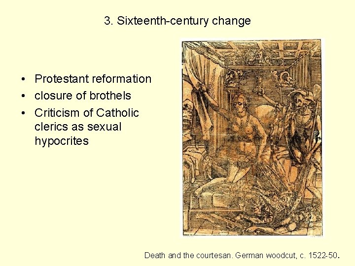 3. Sixteenth-century change • Protestant reformation • closure of brothels • Criticism of Catholic