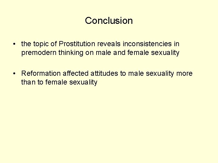 Conclusion • the topic of Prostitution reveals inconsistencies in premodern thinking on male and
