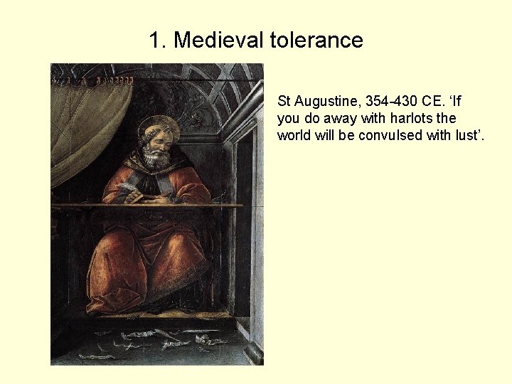 1. Medieval tolerance St Augustine, 354 -430 CE. ‘If you do away with harlots
